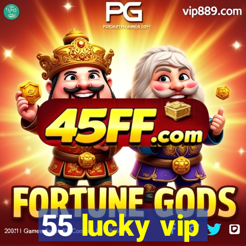 55 lucky vip